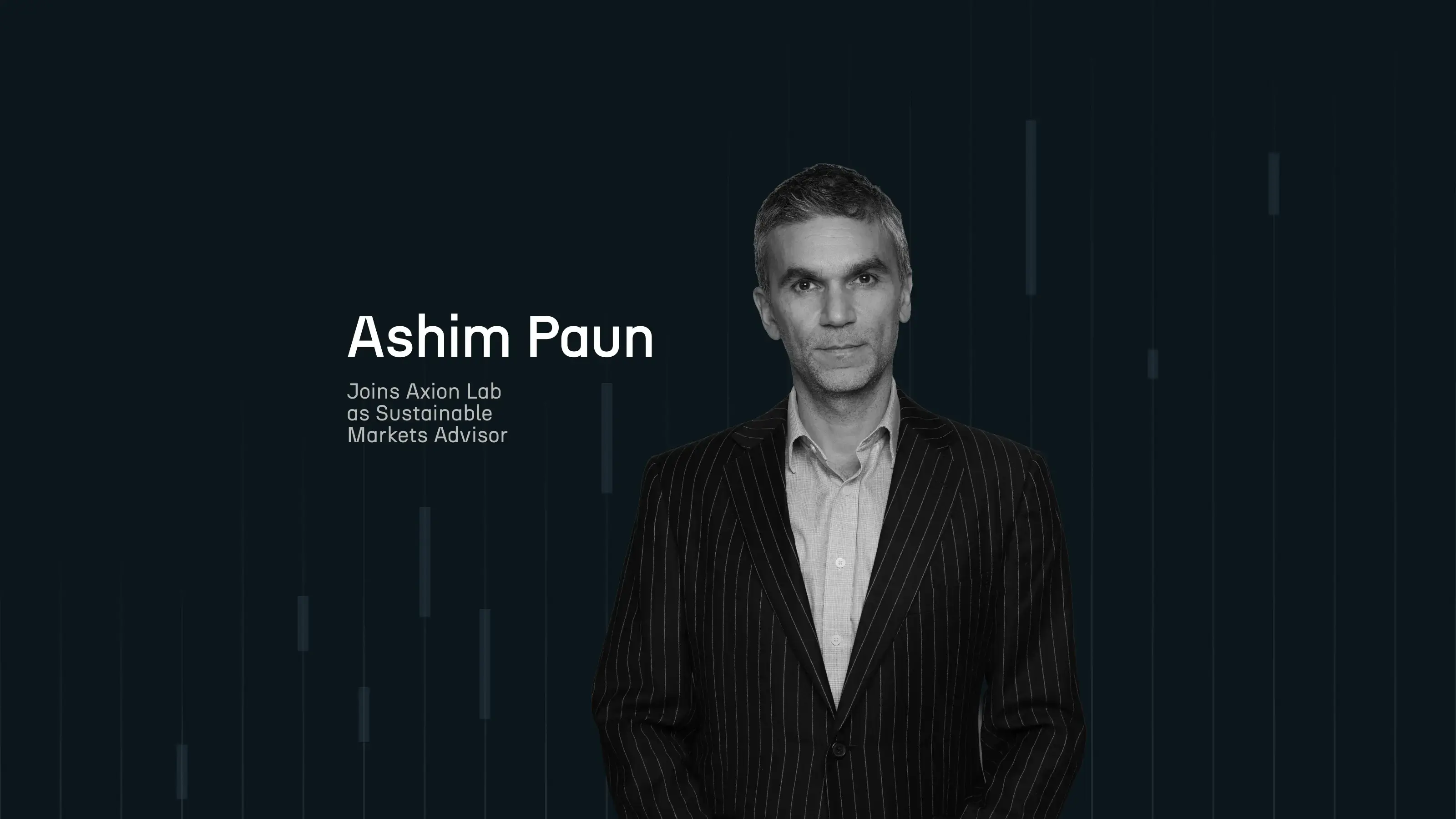 Portrait of Ashim Paun with the caption: Joins Axion Lab as Sustainable Markets Advisor